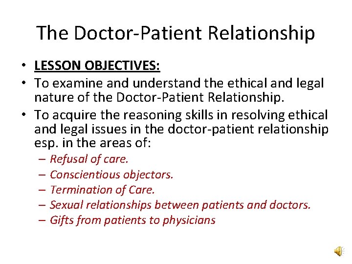 The Doctor-Patient Relationship • LESSON OBJECTIVES: • To examine and understand the ethical and