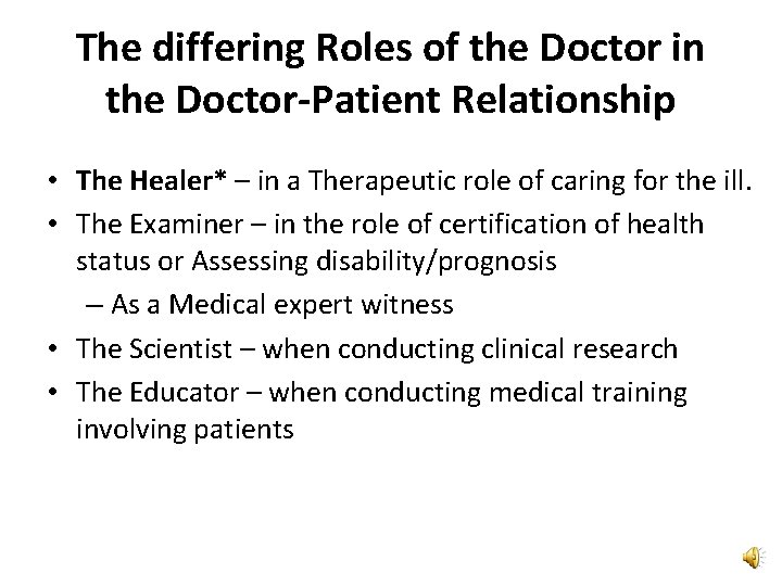 The differing Roles of the Doctor in the Doctor-Patient Relationship • The Healer* –