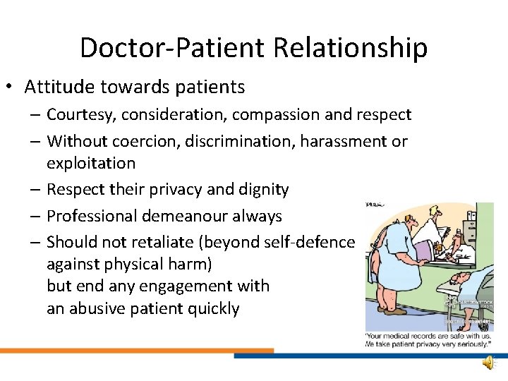 Doctor-Patient Relationship • Attitude towards patients – Courtesy, consideration, compassion and respect – Without