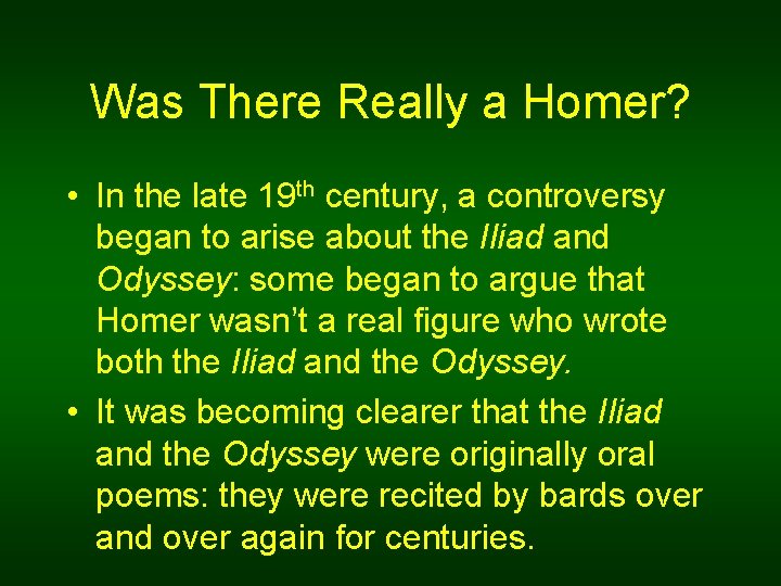 Was There Really a Homer? • In the late 19 th century, a controversy