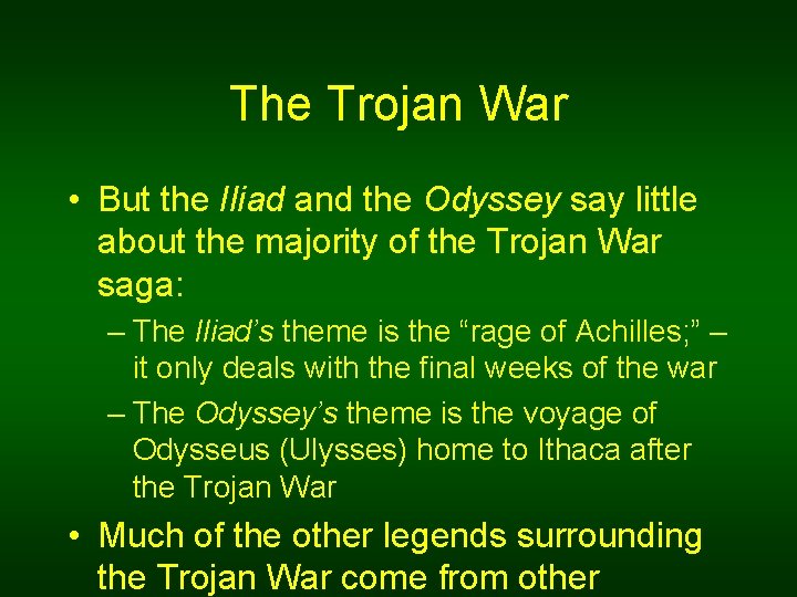 The Trojan War • But the Iliad and the Odyssey say little about the