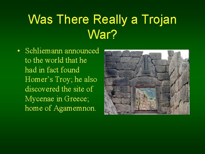 Was There Really a Trojan War? • Schliemann announced to the world that he