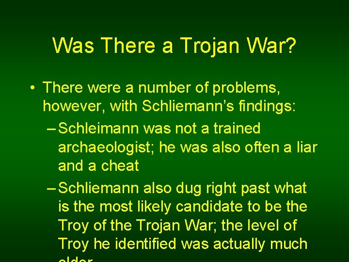 Was There a Trojan War? • There were a number of problems, however, with