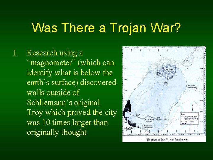 Was There a Trojan War? 1. Research using a “magnometer” (which can identify what