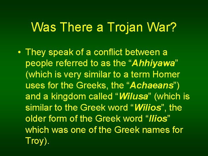 Was There a Trojan War? • They speak of a conflict between a people