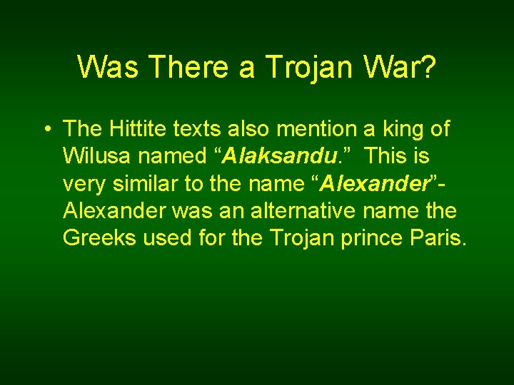 Was There a Trojan War? • The Hittite texts also mention a king of