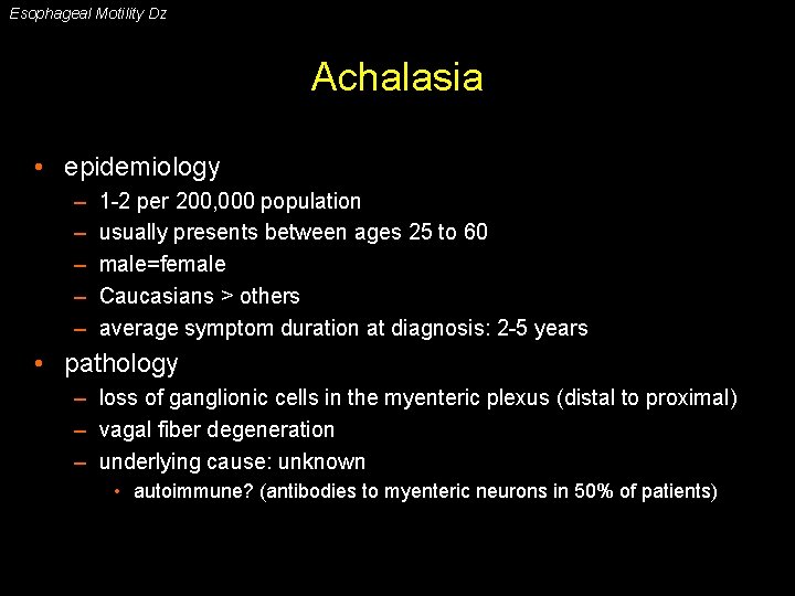 Esophageal Motility Dz Achalasia • epidemiology – – – 1 -2 per 200, 000
