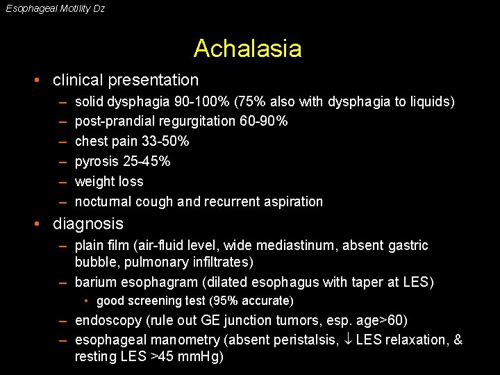 Esophageal Motility Dz Achalasia • clinical presentation – – – solid dysphagia 90 -100%