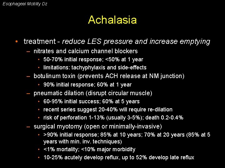 Esophageal Motility Dz Achalasia • treatment - reduce LES pressure and increase emptying –