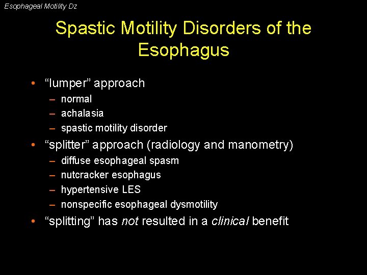 Esophageal Motility Dz Spastic Motility Disorders of the Esophagus • “lumper” approach – normal