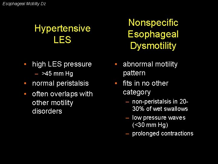Esophageal Motility Dz Hypertensive LES • high LES pressure – >45 mm Hg •