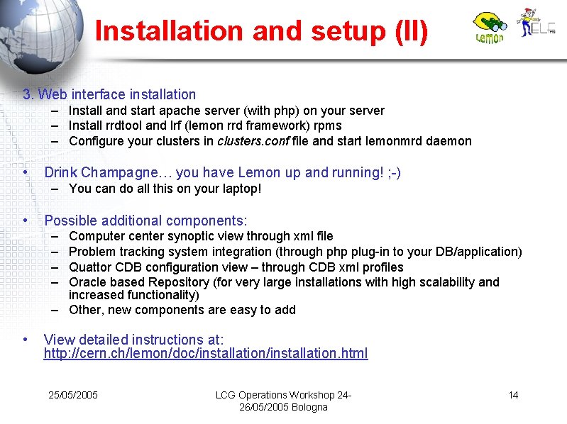 Installation and setup (II) 3. Web interface installation – Install and start apache server