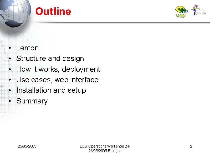 Outline • • • Lemon Structure and design How it works, deployment Use cases,