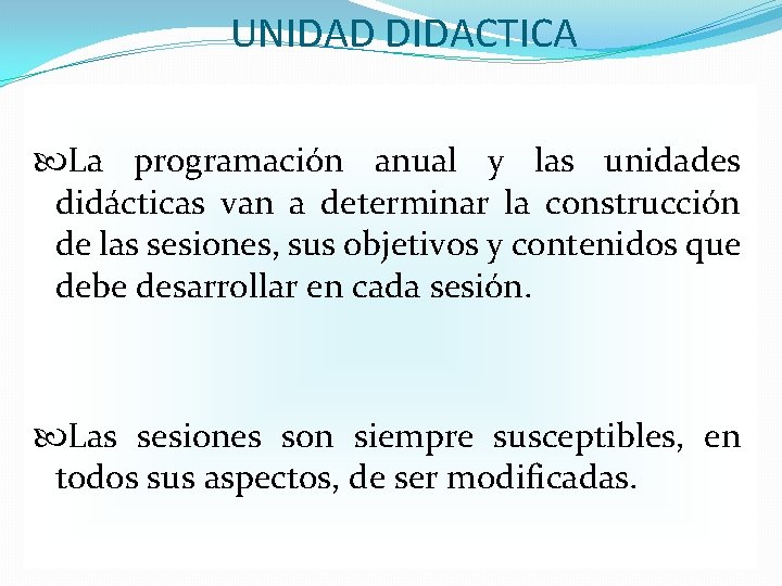 UNIDAD DIDACTICA La programación anual y las unidades didácticas van a determinar la construcción