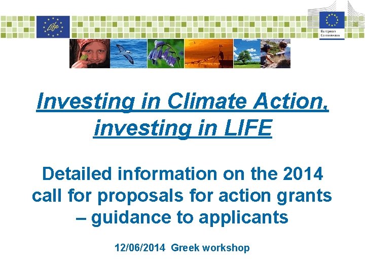 Investing in Climate Action, investing in LIFE Detailed information on the 2014 call for