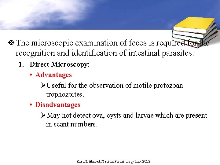 v The microscopic examination of feces is required for the recognition and identification of