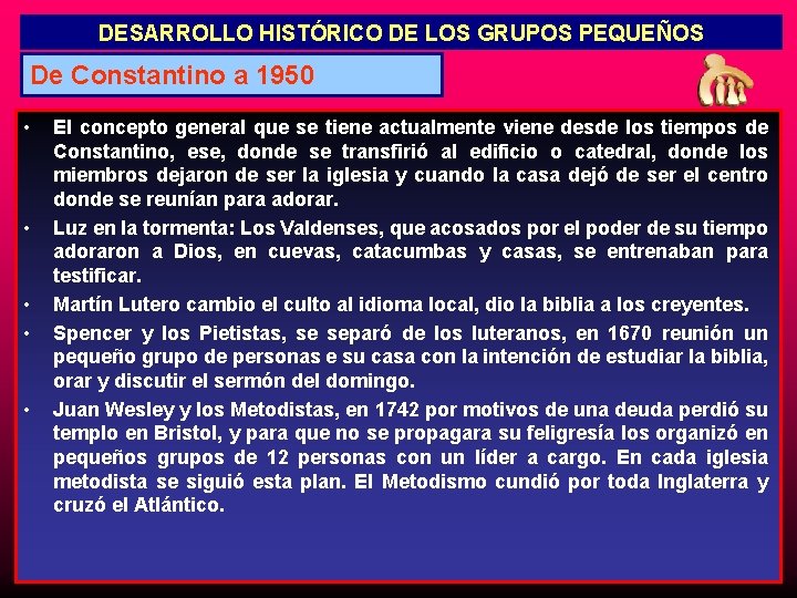 DESARROLLO HISTÓRICO DE LOS GRUPOS PEQUEÑOS De Constantino a 1950 • • • El