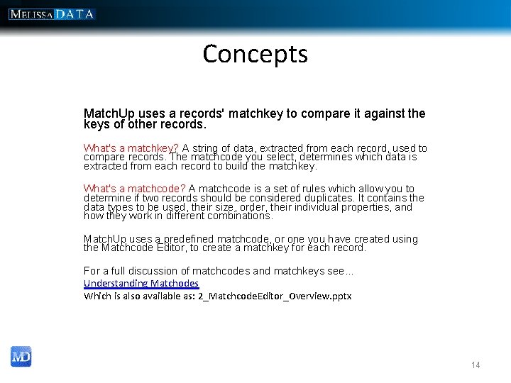 Concepts Match. Up uses a records' matchkey to compare it against the keys of