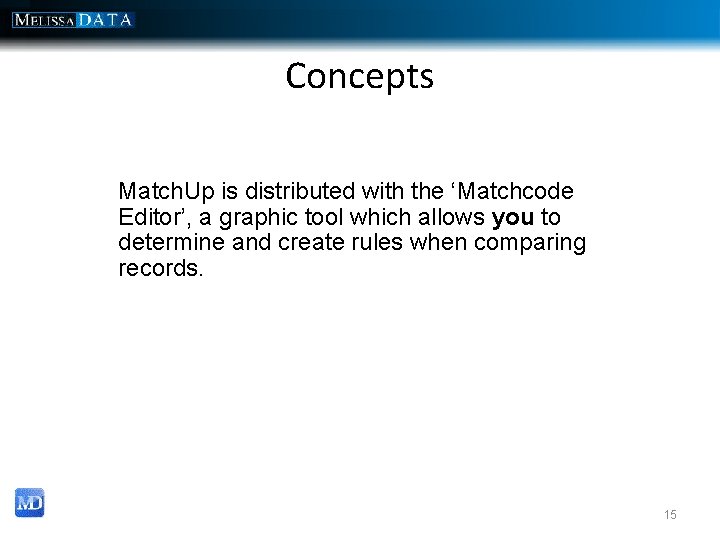 Concepts Match. Up is distributed with the ‘Matchcode Editor’, a graphic tool which allows