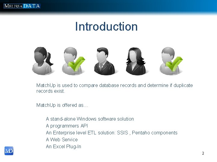 Introduction Match. Up is used to compare database records and determine if duplicate records