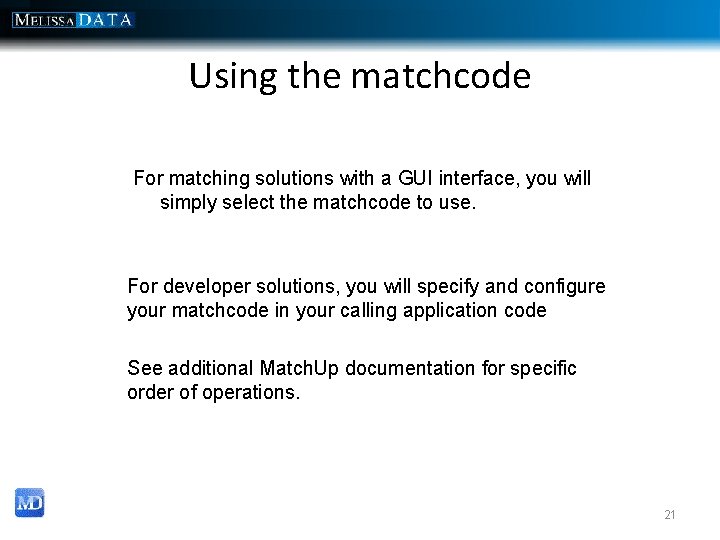 Using the matchcode For matching solutions with a GUI interface, you will simply select