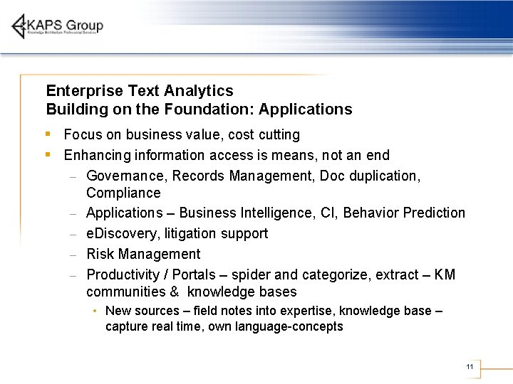 Enterprise Text Analytics Building on the Foundation: Applications § Focus on business value, cost