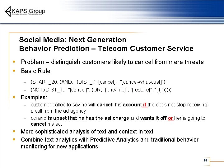 Social Media: Next Generation Behavior Prediction – Telecom Customer Service § Problem – distinguish
