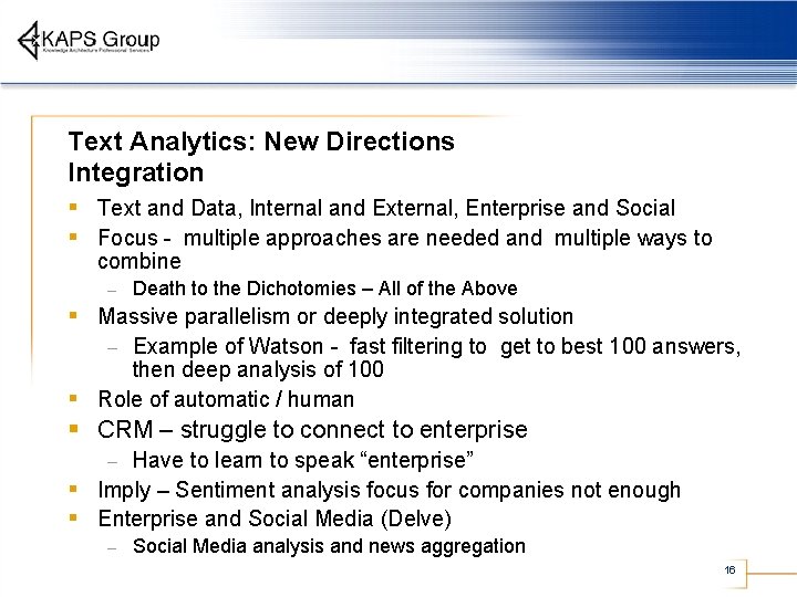 Text Analytics: New Directions Integration § Text and Data, Internal and External, Enterprise and