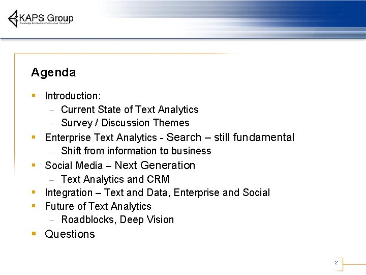 Agenda § Introduction: Current State of Text Analytics – Survey / Discussion Themes Enterprise