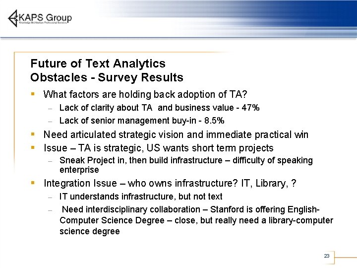 Future of Text Analytics Obstacles - Survey Results § What factors are holding back