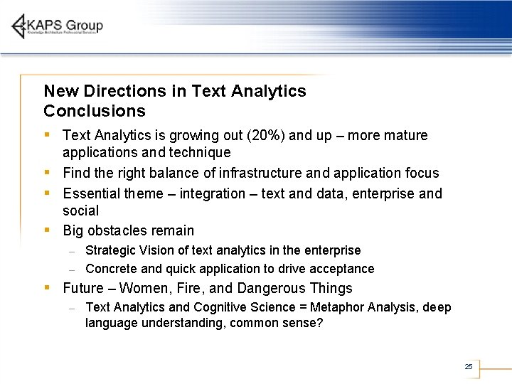 New Directions in Text Analytics Conclusions § Text Analytics is growing out (20%) and