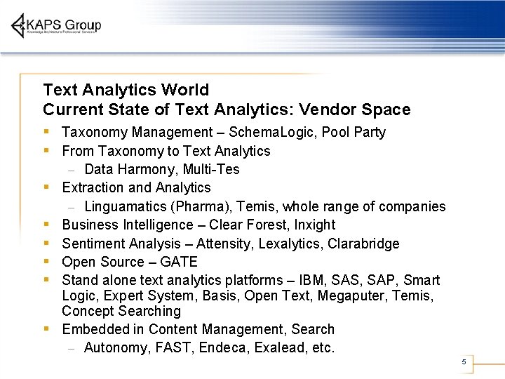 Text Analytics World Current State of Text Analytics: Vendor Space § Taxonomy Management –