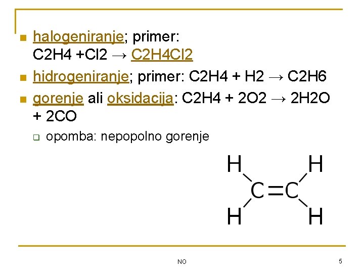 n n n halogeniranje; primer: C 2 H 4 +Cl 2 → C 2