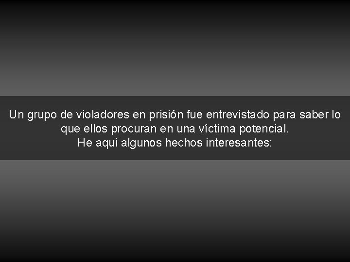 Un grupo de violadores en prisión fue entrevistado para saber lo que ellos procuran