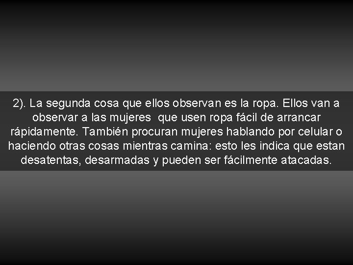 2). La segunda cosa que ellos observan es la ropa. Ellos van a observar