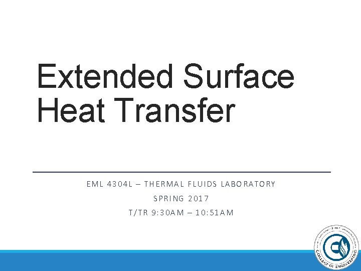 Extended Surface Heat Transfer EML 4304 L – THERMAL FLUIDS LABORATORY SPRING 2017 T/TR