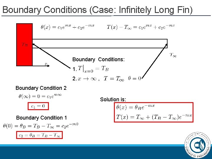 Boundary Conditions (Case: Infinitely Long Fin) Boundary Conditions: 1. 2. , , Boundary Condition