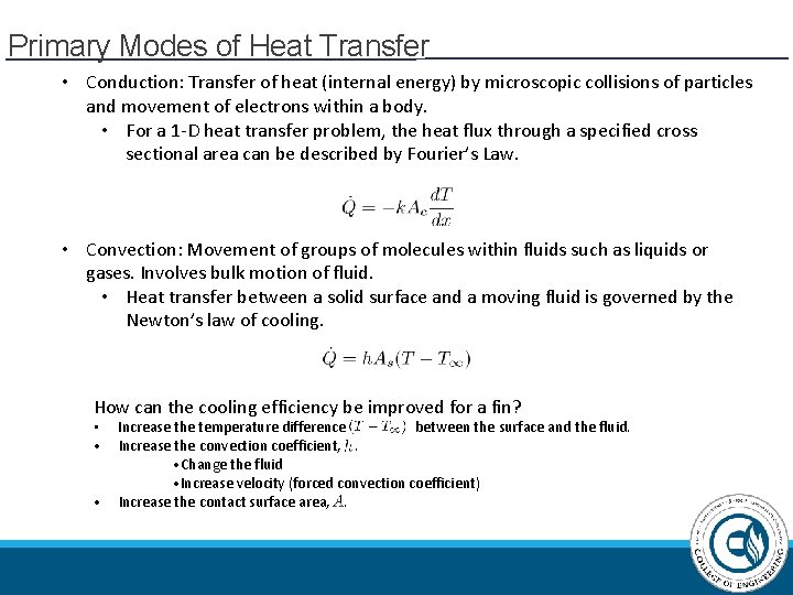 Primary Modes of Heat Transfer • Conduction: Transfer of heat (internal energy) by microscopic