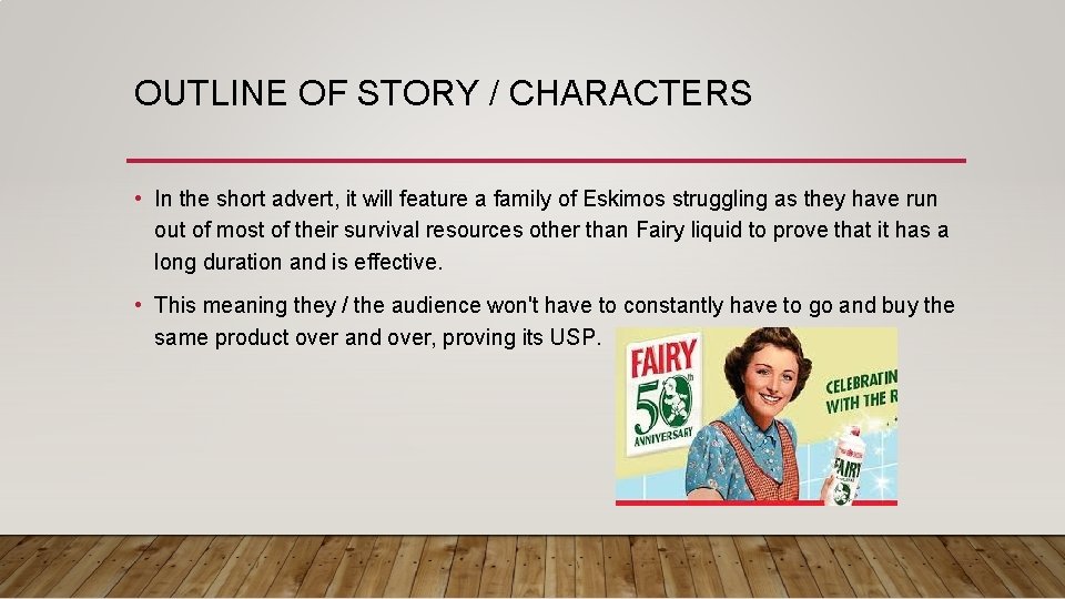 OUTLINE OF STORY / CHARACTERS • In the short advert, it will feature a