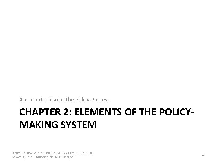 An Introduction to the Policy Process CHAPTER 2: ELEMENTS OF THE POLICYMAKING SYSTEM From