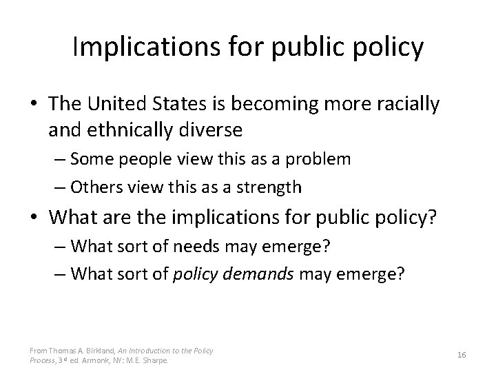 Implications for public policy • The United States is becoming more racially and ethnically