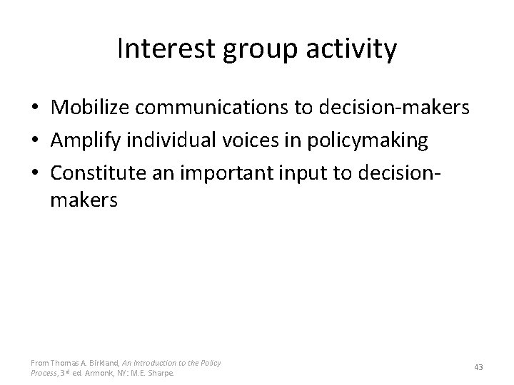 Interest group activity • Mobilize communications to decision-makers • Amplify individual voices in policymaking