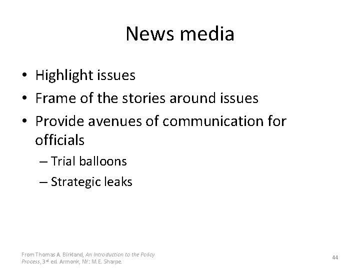 News media • Highlight issues • Frame of the stories around issues • Provide