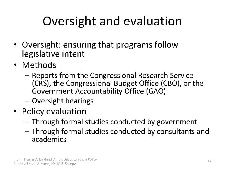 Oversight and evaluation • Oversight: ensuring that programs follow legislative intent • Methods –