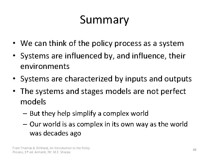 Summary • We can think of the policy process as a system • Systems