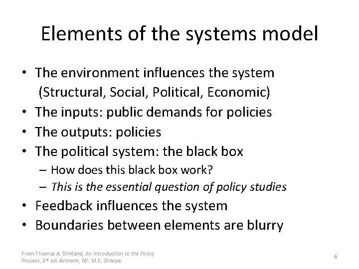 Elements of the systems model • The environment influences the system (Structural, Social, Political,
