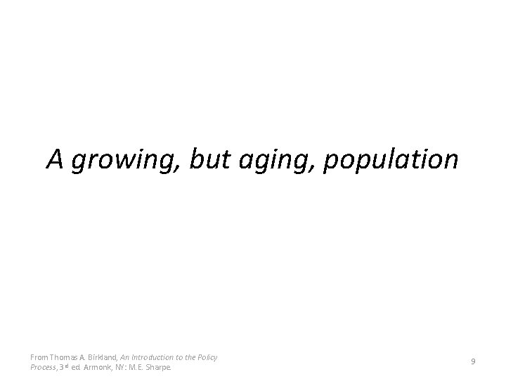 A growing, but aging, population From Thomas A. Birkland, An Introduction to the Policy
