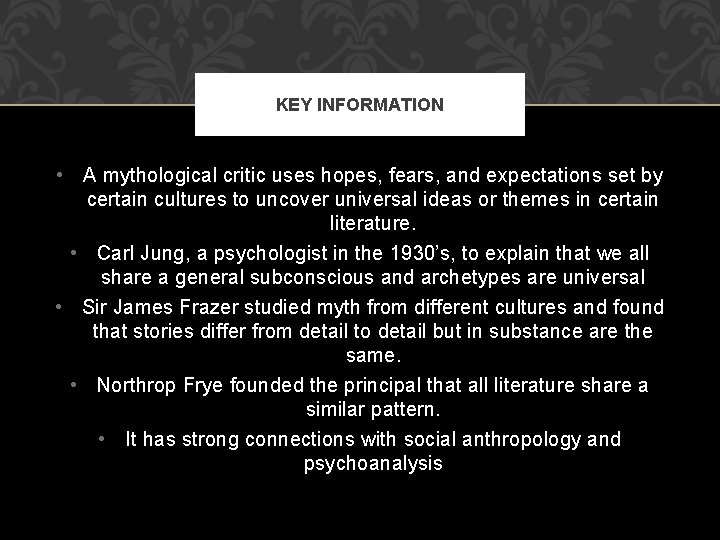 KEY INFORMATION • A mythological critic uses hopes, fears, and expectations set by certain