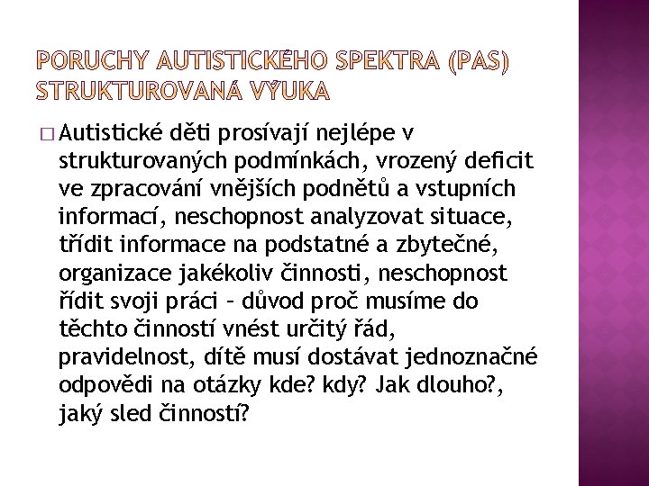 � Autistické děti prosívají nejlépe v strukturovaných podmínkách, vrozený deficit ve zpracování vnějších podnětů