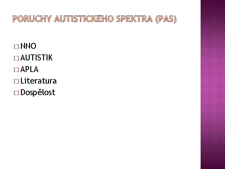 � NNO � AUTISTIK � APLA � Literatura � Dospělost 